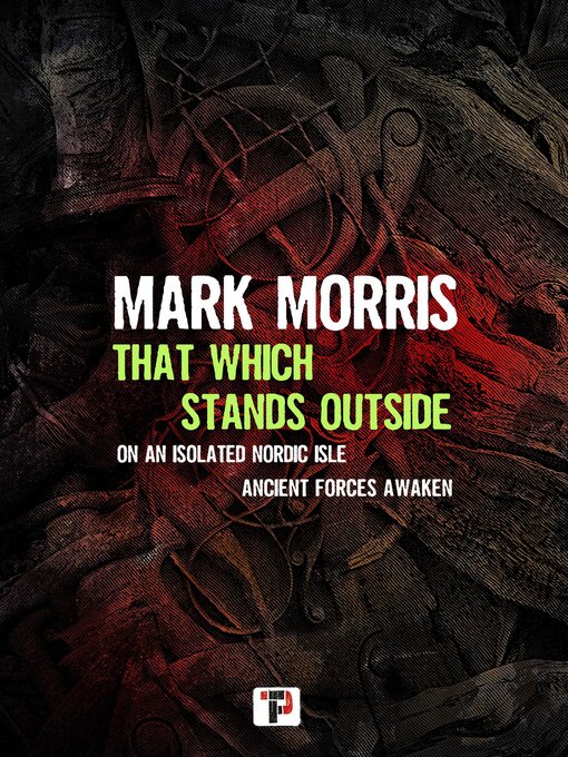 Title details for That Which Stands Outside by Mark Morris - Available